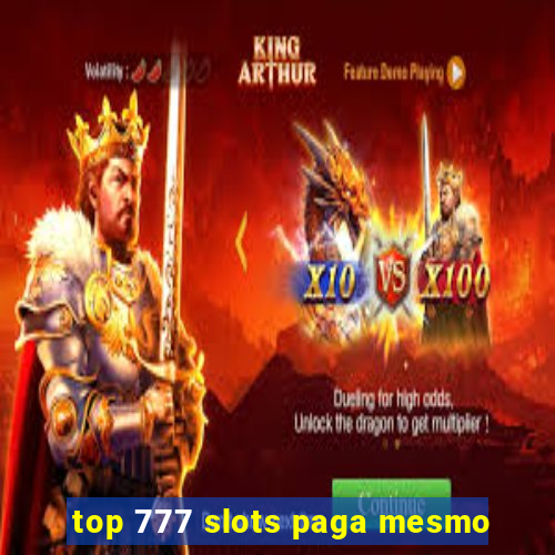 top 777 slots paga mesmo